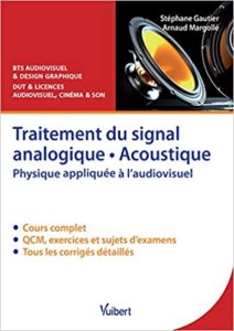 Traitement du signal analogique acoustique – Physique appliquée à l’audiovisuel – Cours QCM exercices corrigés Stéphane Gautier Arnaud Margollé