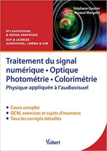 Traitement du signal numérique optique photométrie colorimétrie – Physique appliquée à l’audiovisuel Arnaud Margollé Stéphane Gautier