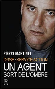 Un agent sort de l’ombre DGSE Service Action Pierre Martinet Philippe Lobjois