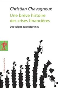 Une brève histoire des crises financières – Des tulipes aux subprimes Christian Chavagneux