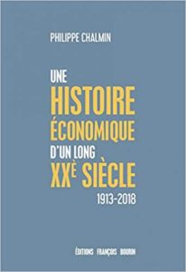 Une brève histoire économique d’un long XXe siècle – D’une mondialisation à l’autre 1913 2018 Philippe Chalmin