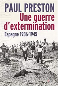 Une guerre d’extermination – Espagne 1936 1945 Paul Preston