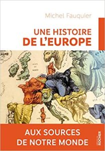 Une histoire de l’Europe – Aux sources de notre monde Michel Fauquier
