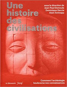 Une histoire des civilisations Jean Paul Demoule Dominique Garcia Alain Schnapp