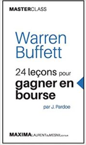 Warren Buffett 24 leçons pour gagner en bourse par J. Pardoe James Pardoe