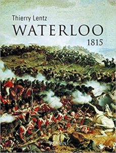Waterloo 1815 Thierry Lentz