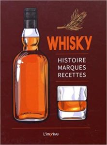 Whisky – Histoire marques recettes Ulrike Lowis