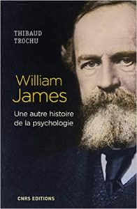 William James – Une autre histoire de la psychologie Thibaud Trochu William James