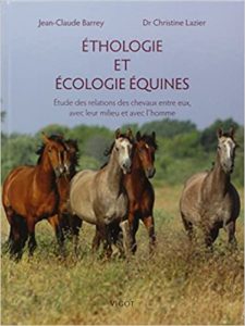 thologie et écologie équines – Etudes des relations des chevaux entre eux avec leur milieu et avec l’homme Jean Claude Barrey Christine Lazier