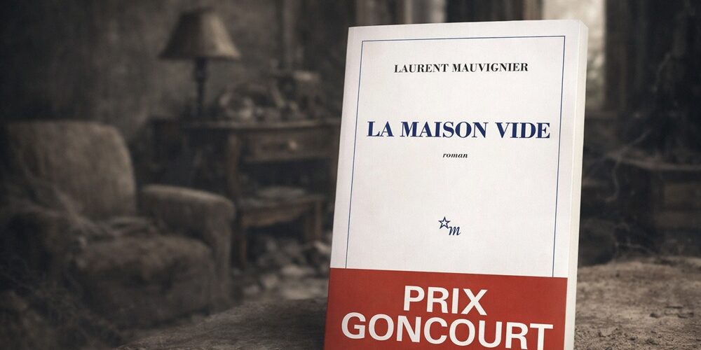 Que lire après « La Maison vide » de Laurent Mauvignier ?