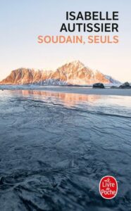 Couverture du livre Soudain, seuls de Isabelle Autissier